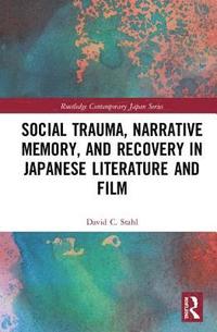 bokomslag Social Trauma, Narrative Memory, and Recovery in Japanese Literature and Film