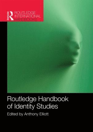 Anthony Elliott, Australia) Elliott, Anthony (University of South Australia - Routledge Handbook of Identity Studies, Häftad