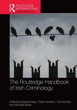 Deirdre Healy, Claire Hamilton, Yvonne Daly, Michelle Butler - Routledge Handbook of Irish Criminology, Inbunden