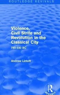 bokomslag Violence, Civil Strife and Revolution in the Classical City (Routledge Revivals)
