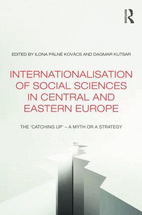 Ilona Pálné Kovács, Dagmar Kutsar - Internationalisation of Social Sciences in Central and Eastern Europe, Häftad