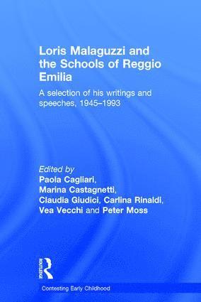 Paola Cagliari, Marina Castagnetti, Claudia Giudici, Carlina Rinaldi, Vea Vecchi, Peter Moss, UK) Moss, Peter (Institute of Education, University College London - Loris Malaguzzi and the Schools of Reggio Emilia, Inbunden