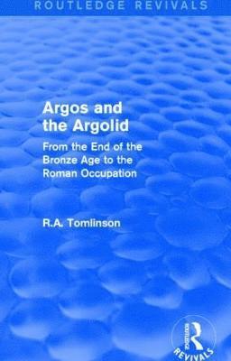 Richard A Tomlinson, Richard A. Tomlinson - Argos and the Argolid (Routledge Revivals), Inbunden