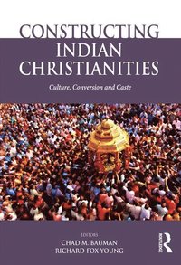 bokomslag Constructing Indian Christianities