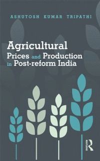 bokomslag Agricultural Prices and Production in Post-reform India