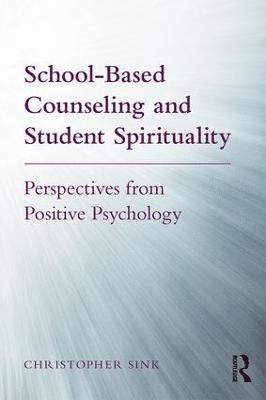 School-Based Counseling and Student Spirituality: Perspectives from Positive Psychology