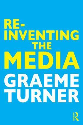 Graeme Turner - Re-Inventing the Media, Häftad