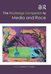 bokomslag The Routledge Companion to Media and Race