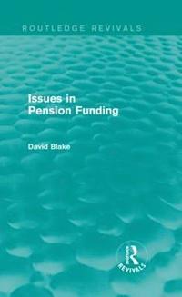 bokomslag Issues in Pension Funding (Routledge Revivals)