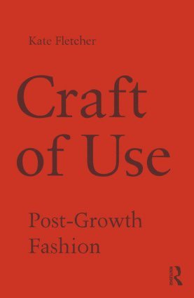 Kate Fletcher, UK) Fletcher, Kate (University of the Arts, London - Craft of Use, Inbunden