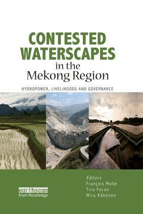 Francois Molle, Tira Foran, Mira Kakonen - Contested Waterscapes in the Mekong Region, Häftad