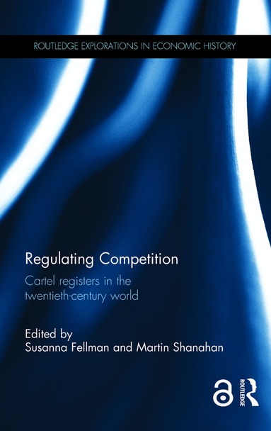 Susanna Fellman, Martin Shanahan - Regulating Competition, Inbunden