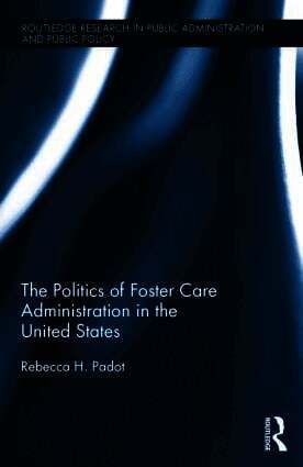 Rebecca H. Padot, USA) Padot, Rebecca H. (University of Pennsylvania - Politics of Foster Care Administration in the United States, Inbunden