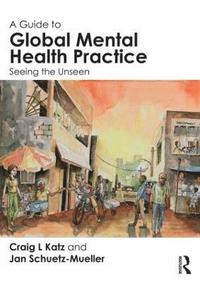 bokomslag A Guide to Global Mental Health Practice
