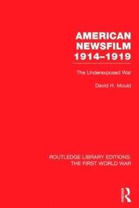bokomslag American Newsfilm 1914-1919 (RLE The First World War)
