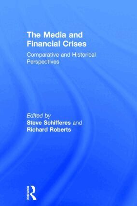Steve Schifferes, Richard Roberts - Media and Financial Crises, Inbunden