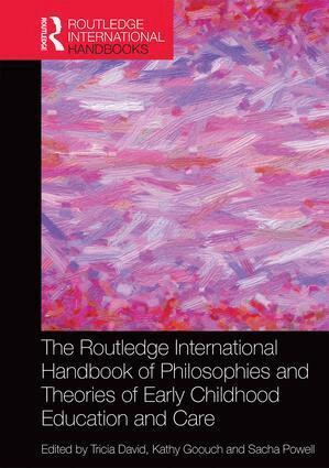 Tricia David, Kathy Goouch, Sacha Powell - Routledge International Handbook of Philosophies and Theories of Early Childhood Education and Care, Inbunden