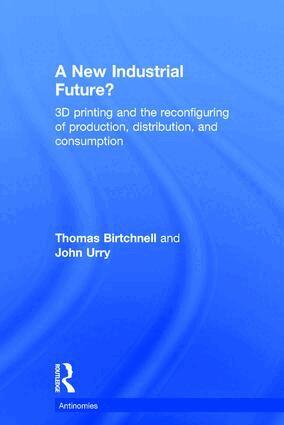 Thomas Birtchnell, John Urry - New Industrial Future?, Inbunden