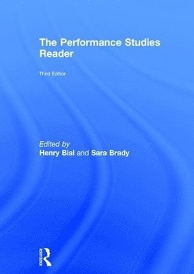 Henry Bial, Sara Brady - Performance Studies Reader, Inbunden