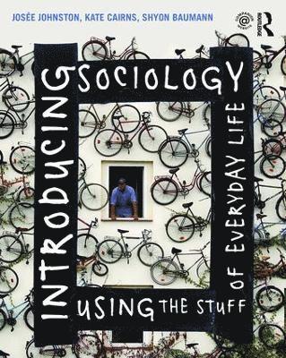 Josee Johnston, Kate Cairns, Shyon Baumann - Introducing Sociology Using the Stuff of Everyday Life, Häftad