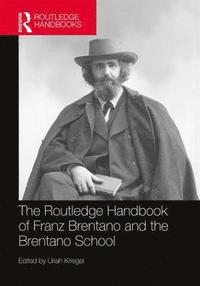 bokomslag The Routledge Handbook of Franz Brentano and the Brentano School