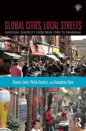 Sharon Zukin, Philip Kasinitz, Xiangming Chen - Global Cities, Local Streets, Häftad