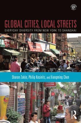 Sharon Zukin, Philip Kasinitz, Xiangming Chen, USA) Zukin, Sharon (Brooklyn College and CUNY Graduate Center, USA) Kasinitz, Philip (CUNY Graduate Center, USA) Chen, Xiangming (Trinity College - Global Cities, Local Streets, Häftad