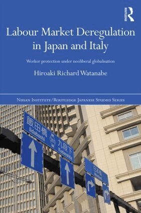Hiroaki Richard Watanabe - Labour Market Deregulation in Japan and Italy, Inbunden