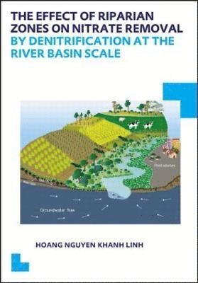 bokomslag The Effect of Riparian Zones on Nitrate Removal by Denitrification at the River Basin Scale