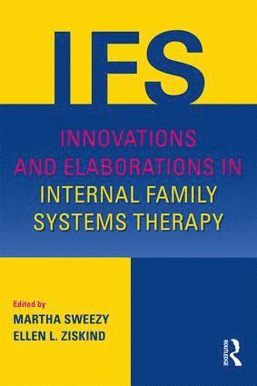 Martha Sweezy, Ellen L. Ziskind - Innovations and Elaborations in Internal Family Systems Therapy, Häftad