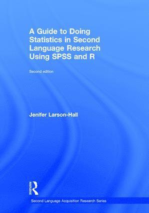 Jenifer Larson-Hall, Japan) Larson-Hall, Jenifer (Fukuoka JoGakuin University - Guide to Doing Statistics in Second Language Research Using SPSS and R, Inbunden