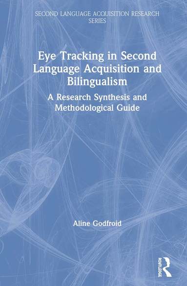 Aline Godfroid - Eye Tracking in Second Language Acquisition and Bilingualism, Inbunden