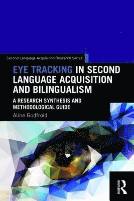 Aline Godfroid, USA) Godfroid, Aline (Michigan State University - Eye Tracking in Second Language Acquisition and Bilingualism, Häftad