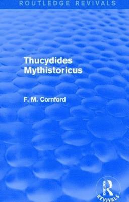 Thucydides Mythistoricus (Routledge Revivals) 1
