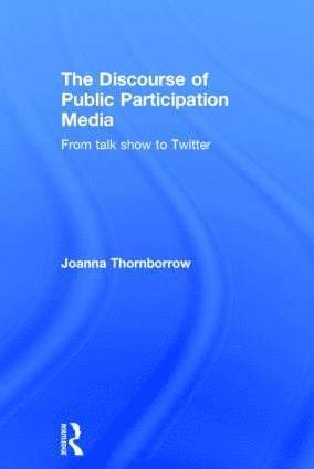 Joanna Thornborrow, France) Thornborrow, Joanna (University of Western Brittany - Discourse of Public Participation Media, Inbunden