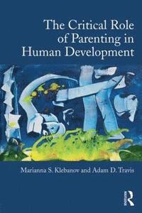 bokomslag The Critical Role of Parenting in Human Development