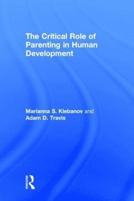 bokomslag The Critical Role of Parenting in Human Development