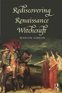 bokomslag Rediscovering Renaissance Witchcraft