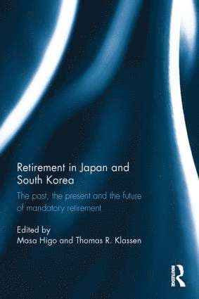 Masa Higo, Thomas R. Klassen, Japan) Higo, Masa (Kyushu University, Canada) Klassen, Thomas R. (York University - Retirement in Japan and South Korea, Inbunden