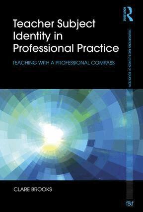 Clare Brooks - Teacher Subject Identity in Professional Practice, Häftad