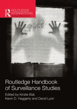 Kirstie Ball, Kevin Haggerty, David Lyon - Routledge Handbook of Surveillance Studies, Häftad
