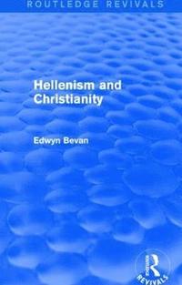 bokomslag Hellenism and Christianity (Routledge Revivals)