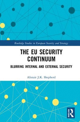 Alistair J.K. Shepherd, UK) Shepherd, Alistair J.K. (Aberystwyth University, Alistair J. K. Shepherd - EU Security Continuum, Inbunden