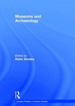 Robin Skeates - Museums and Archaeology, Inbunden
