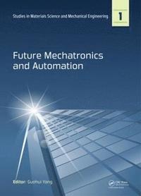 bokomslag Future Mechatronics and Automation