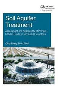 bokomslag Soil Aquifer Treatment: Assessment and Applicability of Primary Effluent Reuse in Developing Countries