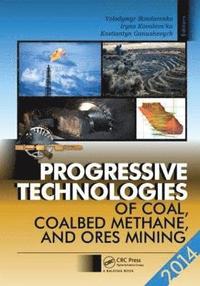 bokomslag Progressive Technologies of Coal, Coalbed Methane, and Ores Mining