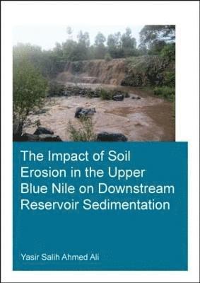 bokomslag The Impact of Soil Erosion in the Upper Blue Nile on Downstream Reservoir Sedimentation