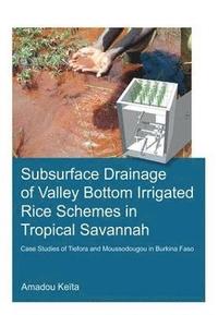 bokomslag Subsurface Drainage of Valley Bottom Irrigated Rice Schemes in Tropical Savannah