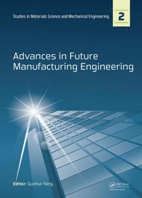 bokomslag Advances in Future Manufacturing Engineering